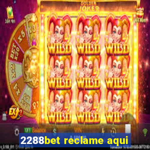 2288bet reclame aqui